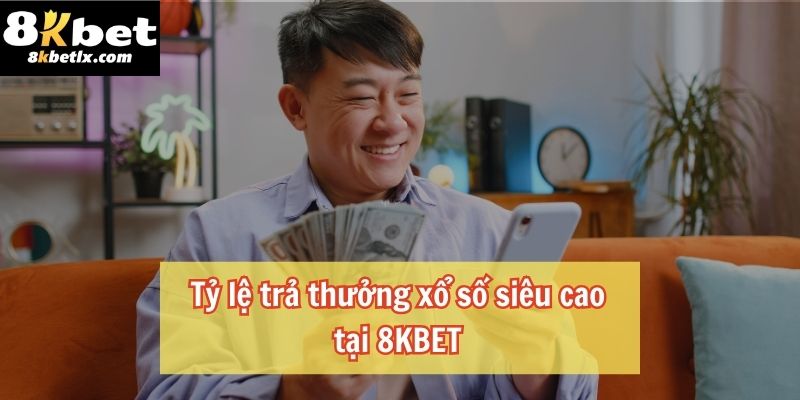 Tỷ lệ trả thưởng 8KBET siêu cao