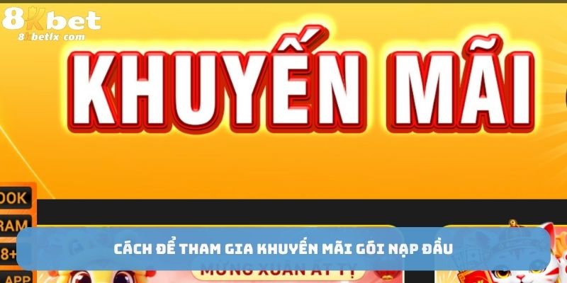 Cách tham gia khuyến mãi gói nạp đầu