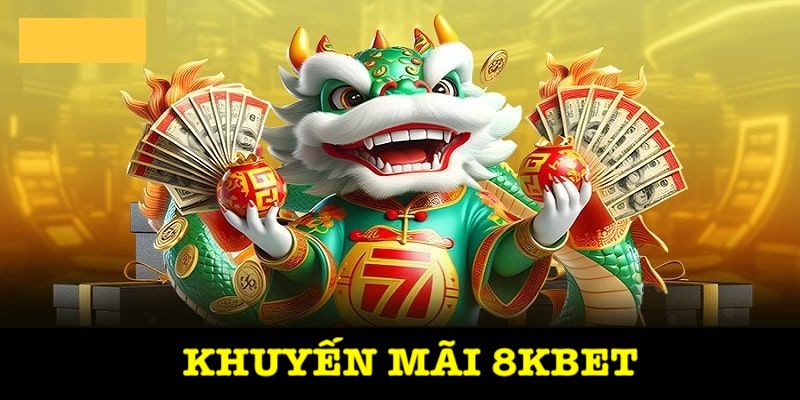 Tổng quan khuyến mãi 8kbet