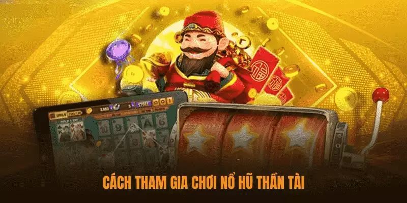 Quy trình tham gia nổ hũ Thần Tài trên trang chủ nhà cái 8kbet